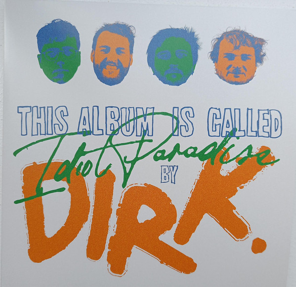 DIRK. – DIRK. – IDIOT PARADISE