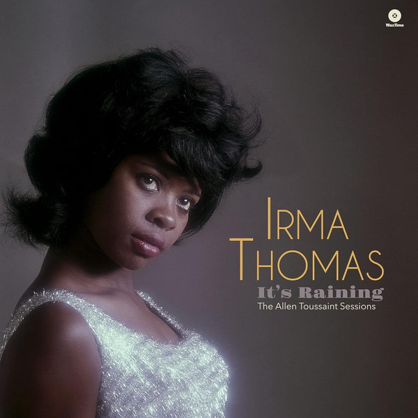 THOMAS, IRMA – THOMAS, IRMA – IT'S RAINING - THE ALL... .. THE ALLEN TOUSSAINT SESSIONS
