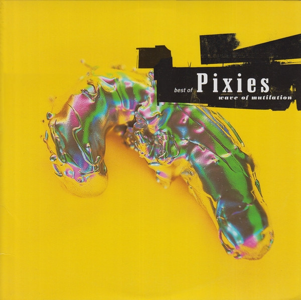 PIXIES – PIXIES – WAVE OF MUTILATION:BES... .. OF