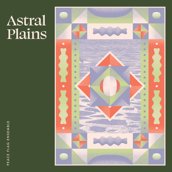 PEACE FLAG ENSEMBLE – PEACE FLAG ENSEMBLE – ASTRAL PLAINS