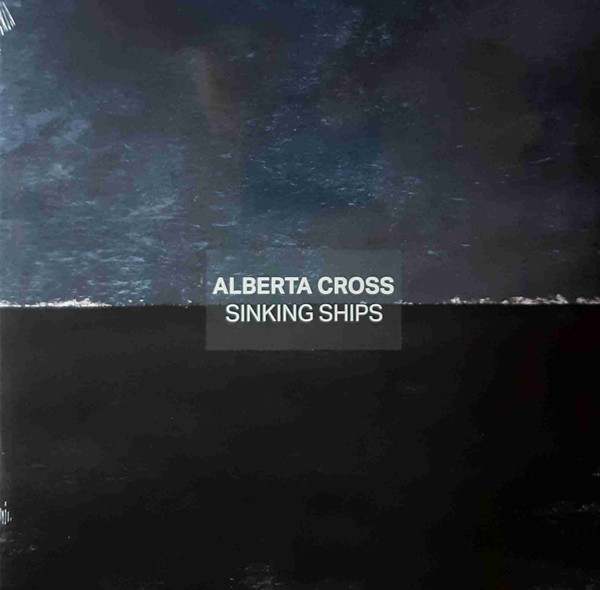 ALBERTA CROSS – ALBERTA CROSS – SINKING SHIPS