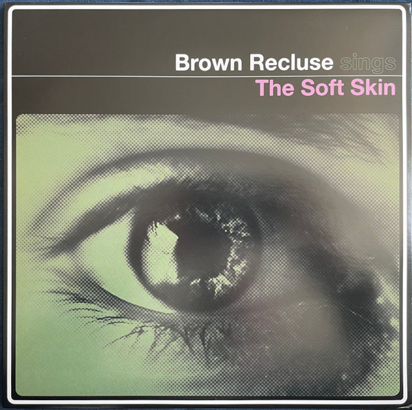 BROWN RECLUSE SINGS – BROWN RECLUSE SINGS – SOFT SKIN