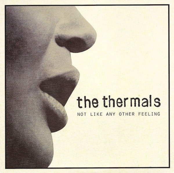 THERMALS – THERMALS – NOT LIKE ANY OTHER FEE... .. FEELING