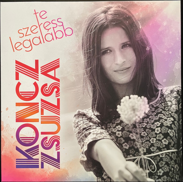 Koncz Zsuzsa – Koncz Zsuzsa – Te szeress legalább