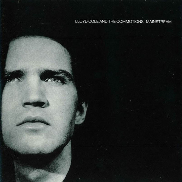 LLOYD COLE AND THE COM... – LLOYD COLE AND THE COM... – MAINSTREAM