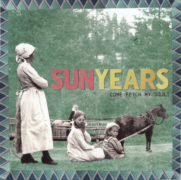 SUNYEARS – SUNYEARS – COME FETCH MY SOUL! .. MY SOUL! / SEA GRASS BLUE VINYL