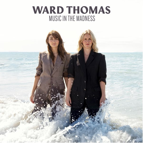 WARD THOMAS – WARD THOMAS – MUSIC IN THE MADNESS