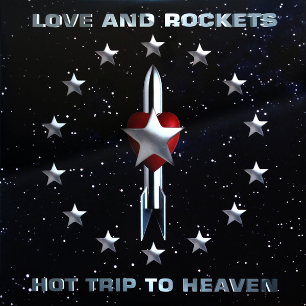 LOVE & ROCKETS – LOVE & ROCKETS – HOT TRIP TO HEAVEN