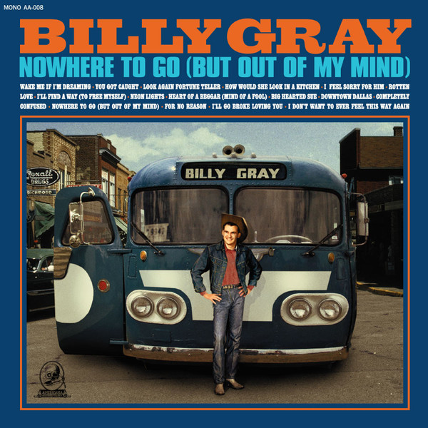 GRAY, BILLY – GRAY, BILLY – NOWHERE TO GO (BUT OUT... .. OF MY MIND)
