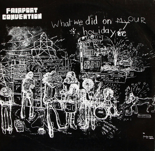 FAIRPORT CONVENTION – FAIRPORT CONVENTION – WHAT WE DID ON OUR HOL... .. HOLIDAYS