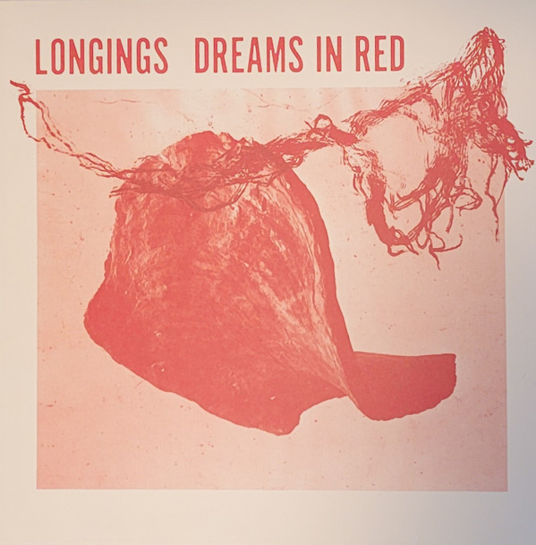 LONGINGS – LONGINGS – DREAMS IN RED