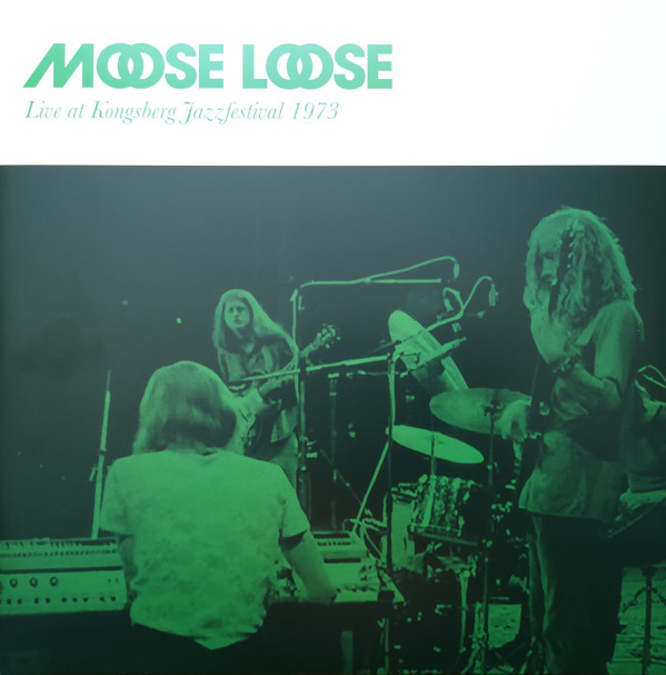 MOOSE LOOSE – MOOSE LOOSE – LIVE AT KONGSBERG 1973