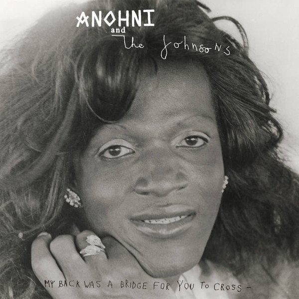 ANOHNI & THE JOHNSONS – ANOHNI & THE JOHNSONS – MY BACK WAS A BRIDGE F... .. FOR YOU TO CROSS