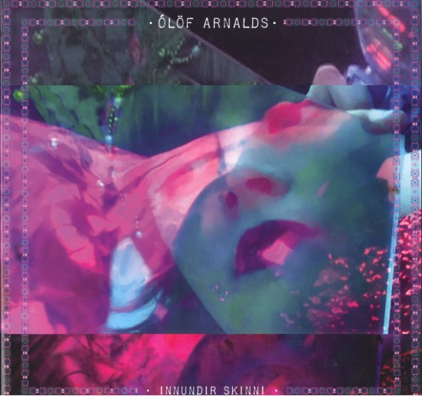 ARNALDS, OLOF – ARNALDS, OLOF – INNUNDIR SKINNI PRODUCED BY SIGUR ROS' KJARTAN SVEINSSON
