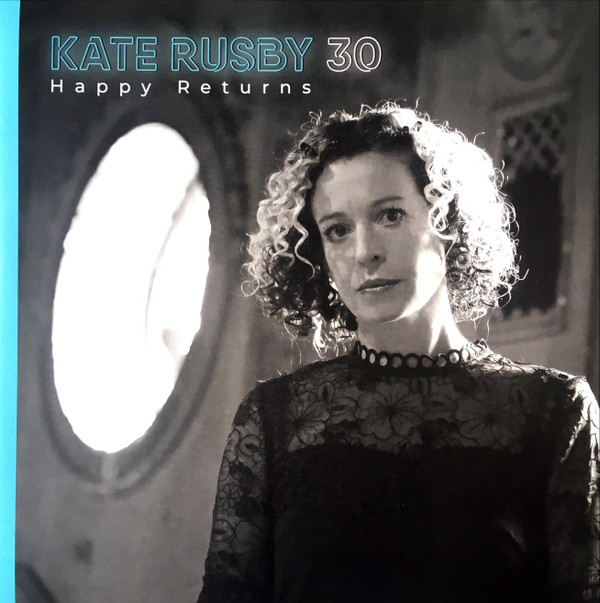 RUSBY, KATE – RUSBY, KATE – 30 : HAPPY RETURNS BLUE