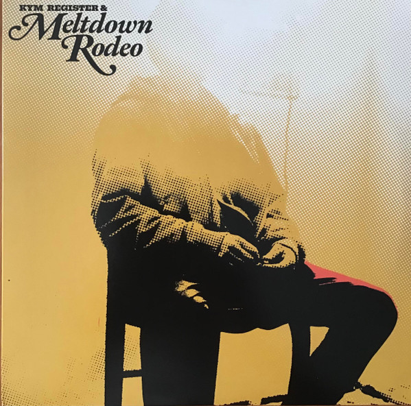 REGISTER, KYM – REGISTER, KYM – MELTDOWN RODEO