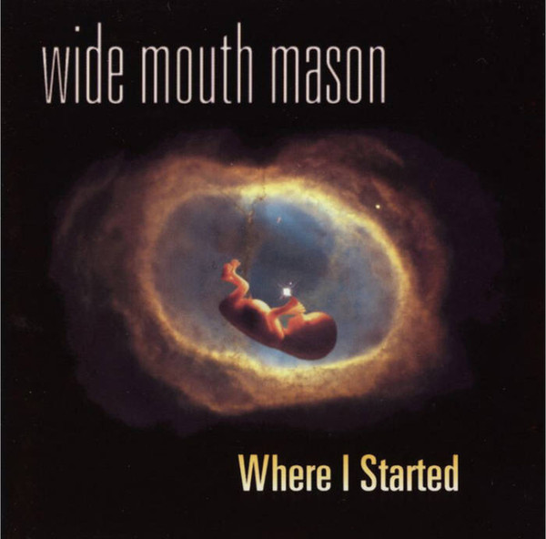 WIDE MOUTH MASON – WIDE MOUTH MASON – WHERE I STARTED