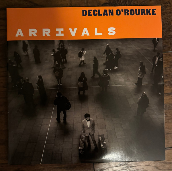 O'ROURKE, DECLAN – O'ROURKE, DECLAN – ARRIVALS INCL. 5 BONUS TRACKS