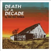 HA HA TONKA – HA HA TONKA – DEATH OF A DECADE