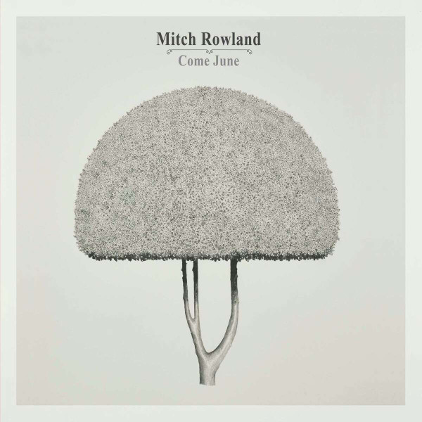 ROWLAND, MITCH – ROWLAND, MITCH – COME JUNE