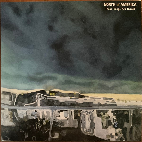 NORTH OF AMERICA – NORTH OF AMERICA – THESE SONGS ARE CURSED