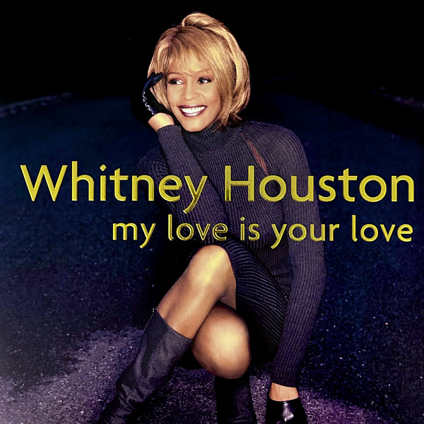HOUSTON, WHITNEY – HOUSTON, WHITNEY – MY LOVE IS YOUR LOVE