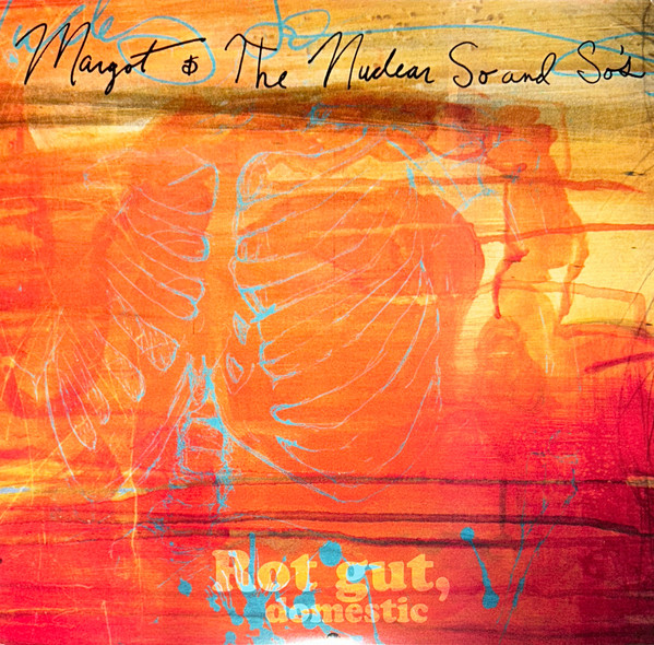 MARGOT AND THE NUCLEAR... – MARGOT AND THE NUCLEAR... – ROT GUT, DOMESTIC + FA...