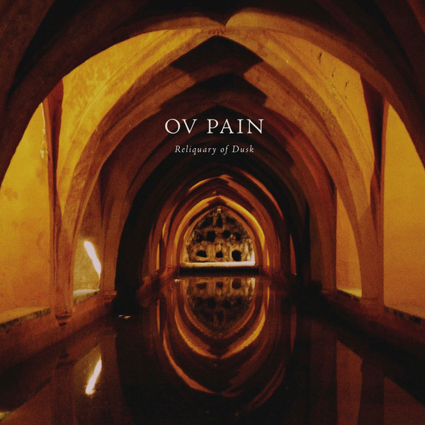 OV PAIN – OV PAIN – RELIQUARY OF DUSK