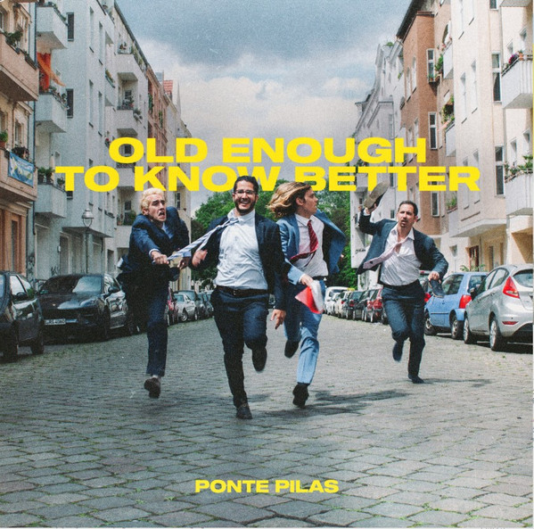 PONTE PILAS – PONTE PILAS – OLD ENOUGH TO KNOW BETTER