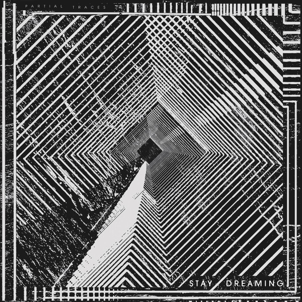 PARTIAL TRACES – PARTIAL TRACES – STAY DREAMING