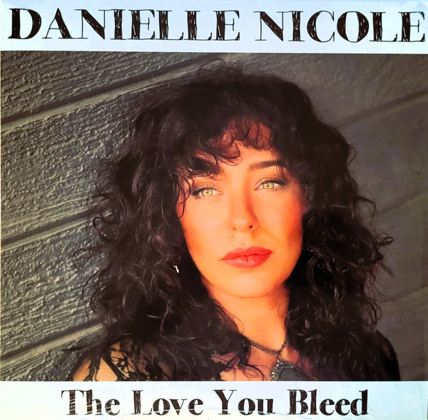 NICOLE, DANIELLE – NICOLE, DANIELLE – LOVE YOU BLEED