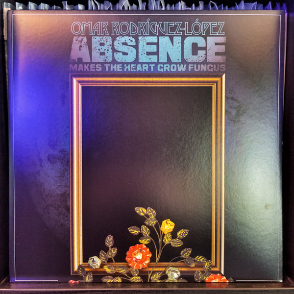 RODRIGUEZ-LOPEZ, OMAR – RODRIGUEZ-LOPEZ, OMAR – ABSENCE MAKES THE HEAR... .. GROW FUNGUS