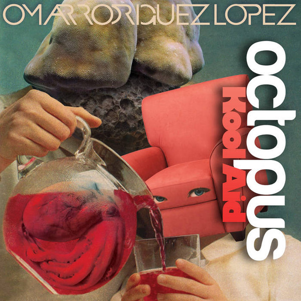 RODRIGUEZ-LOPEZ, OMAR – RODRIGUEZ-LOPEZ, OMAR – OCTOPUS KOOL AID