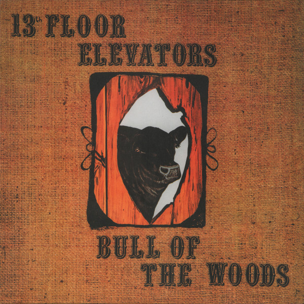 13TH FLOOR ELEVATORS – 13TH FLOOR ELEVATORS – BULL OF THE WOODS