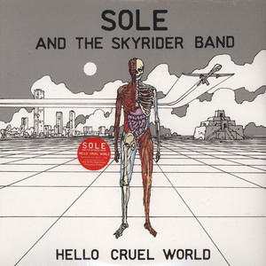 SOLE & THE SKYRIDE... – SOLE & THE SKYRIDE... – HELLO CRUEL WORLD