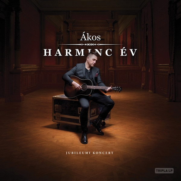 ÁKOS – ÁKOS – HARMINC ÉV (JUBILEUMI KONCERTLEMEZ)