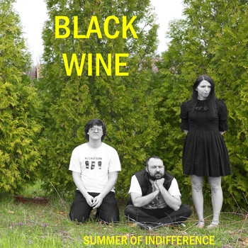 BLACK WINE – BLACK WINE – SUMMER OF INDIFFERENCE