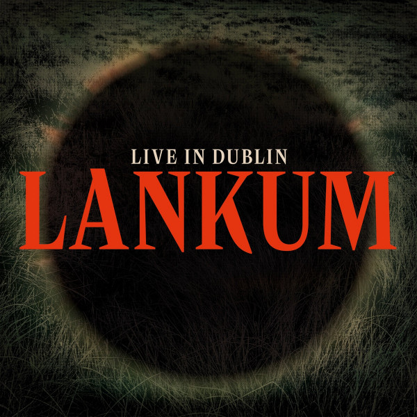 LANKUM – LANKUM – LIVE IN DUBLIN