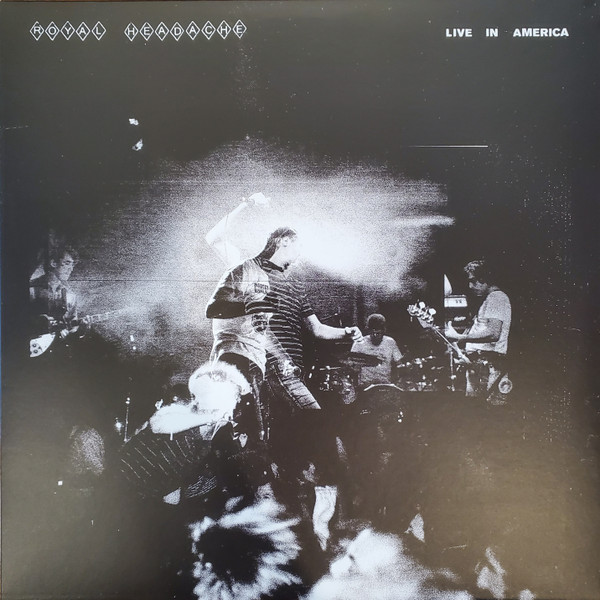 ROYAL HEADACHE – ROYAL HEADACHE – LIVE IN AMERICA
