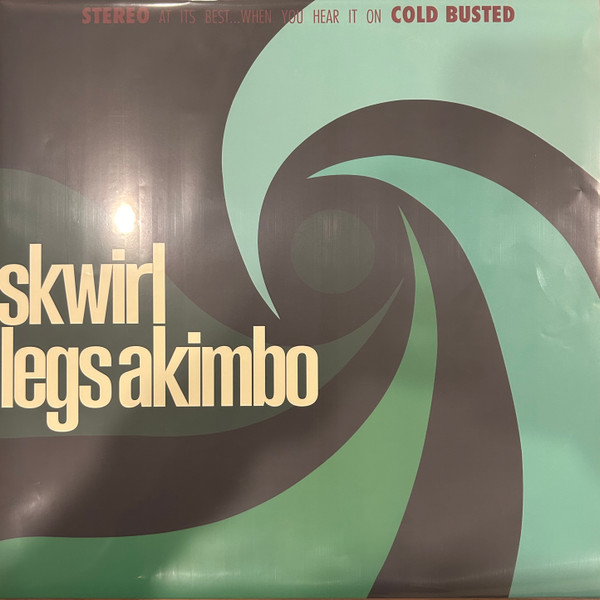 SKWIRL – SKWIRL – LEGS AKIMBO