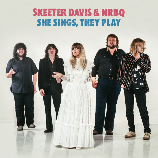 DAVIS, SKEETER & NRBQ – DAVIS, SKEETER & NRBQ – SHE SINGS, THEY PLAY