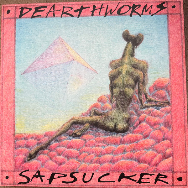 DEARTHWORMS – DEARTHWORMS – SAPSUCKER