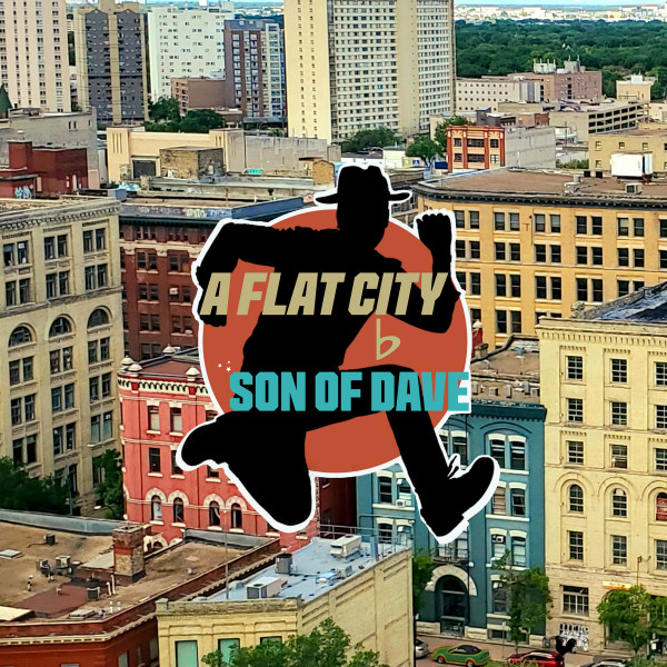 SON OF DAVE – SON OF DAVE – A FLAT CITY