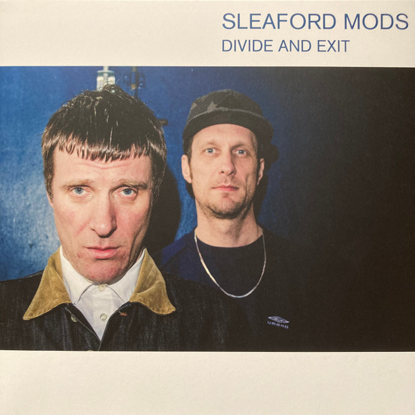 SLEAFORD MODS – SLEAFORD MODS – DIVIDE AND EXIT