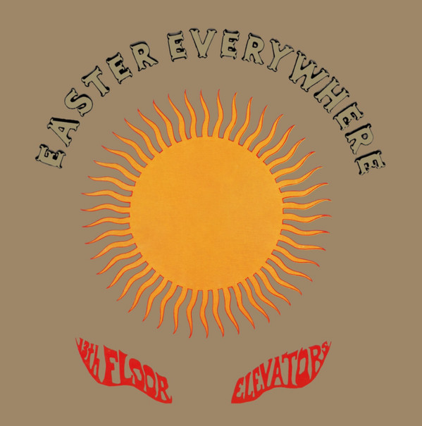13TH FLOOR ELEVATORS – 13TH FLOOR ELEVATORS – EASTER EVERYWHERE
