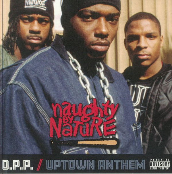 NAUGHTY BY NATURE – NAUGHTY BY NATURE – 7-O.P.P. / UPTOWN ANTHEM