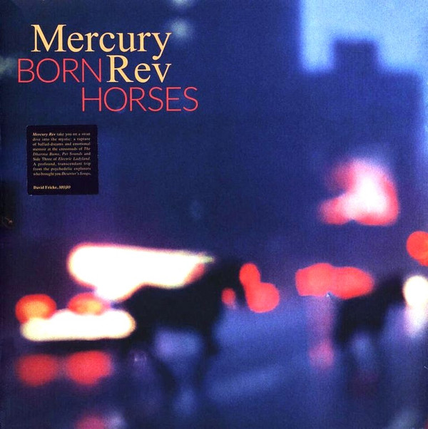 MERCURY REV – MERCURY REV – BORN HORSES
