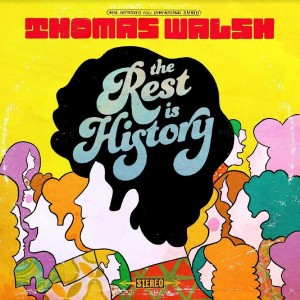 WALSH, THOMAS – WALSH, THOMAS – REST IS HISTORY
