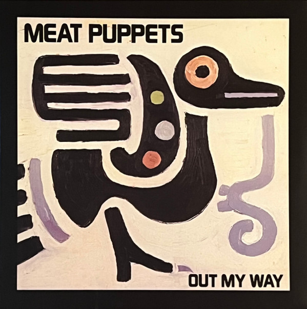 MEAT PUPPETS – MEAT PUPPETS – OUT MY WAY