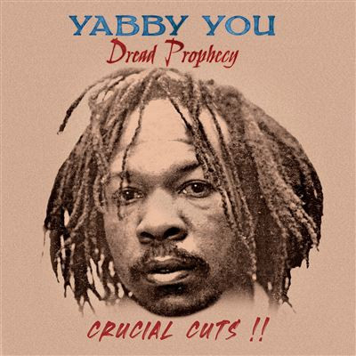YOU, YABBY – YOU, YABBY – DREAD PROPHECY CRUCIAL...